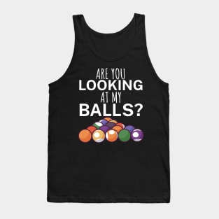 Are you looking at my balls Tank Top